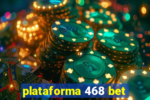 plataforma 468 bet